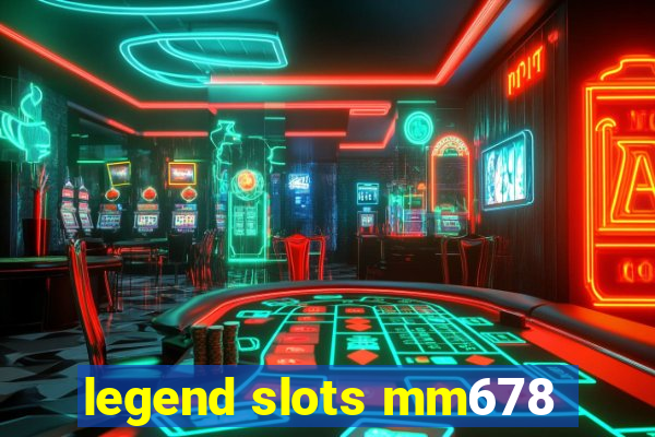 legend slots mm678